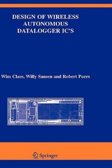 Design of Wireless Autonomous Datalogger IC's - Wim Claes, Willy Sansen, Robert Puers