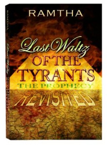 Ramtha, Last Waltz of the Tyrants, the Prophecy REVISITED - Ramtha