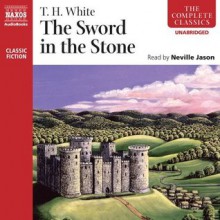 The Sword in the Stone - T.H. White, Neville Jason