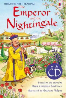 The Emperor and the Nightingale. Retold by Rosie Dickins - Rosie Dickins