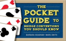 The Pocket Guide to Bridge Conventions You Should Know - Marc Smith, Barbara Seagram