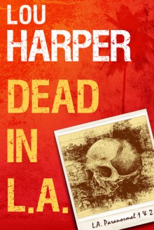 Dead in L.A. (L.A. Paranormal 1 & 2) - Lou Harper