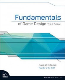 Fundamentals of Game Design, 3/E - Ernest Adams