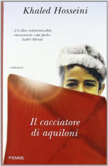 Il cacciatore di aquiloni - Khaled Hosseini, Isabella Vaj