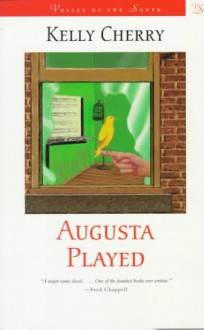 Augusta Played - Kelly Cherry