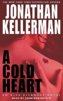 A Cold Heart (Alex Delaware, #17) - Jonathan Kellerman, John Rubinstein