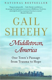 Middletown, America: One Town's Passage from Trauma to Hope - Gail Sheehy