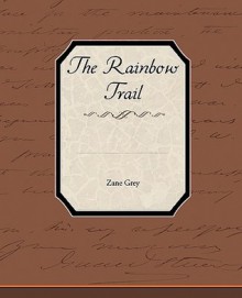 The Rainbow Trail - Zane Grey