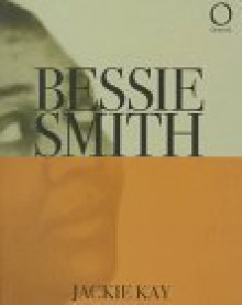 Bessie Smith - Jackie Kay, Nick Drake