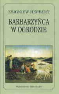 Barbarzyńca w ogrodzie - Zbigniew Herbert