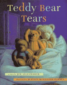 Teddy Bear Tears - Jim Aylesworth