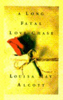 A Long Fatal Love Chase - Louisa May Alcott