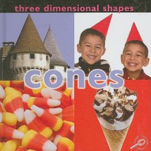 Three Dimensional Shapes: Cones (Concepts) - Luana K. Mitten