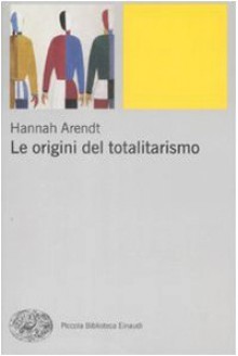 Le origini del totalitarismo - Hannah Arendt