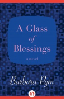 A Glass of Blessings - Barbara Pym