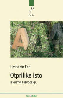 Otprilike isto: Iskustva prevođenja - Umberto Eco, Nino Raspudić