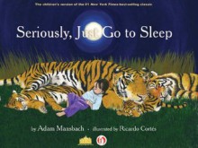 Seriously, Just Go to Sleep - Adam Mansbach,Ricardo Cortés