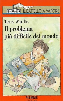 Il problema più difficile del mondo - Terry Wardle, Chiara Carrer, Laura Cangemi