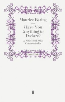 Have You Anything to Declare? - Maurice Baring