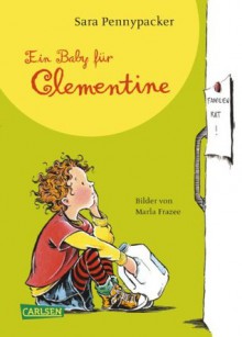 Clementine, Band 5: Ein Baby für Clementine (German Edition) - Sara Pennypacker, Marla Frazee, Gabriele Haefs