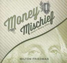 Money Mischief: Episodes in Monetary History - Milton Friedman, Nadia May