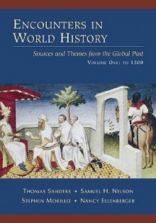 Encounters in World History: Sources and Themes from the Gloencounters in World History: Sources and Themes from the Global Past, Volume One Bal Past, Volume One - John Sanders