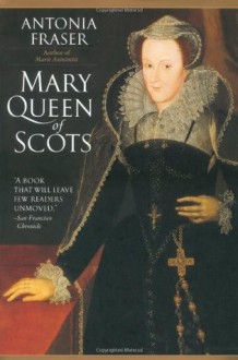 Mary Queen of Scots - Antonia Fraser