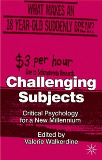 Challenging Subjects: Critical Psychology for a New Millennium - Valerie Walkerdine