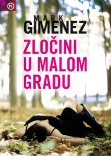 Zločini u malom gradu - Mark Gimenez, Robert Martinov