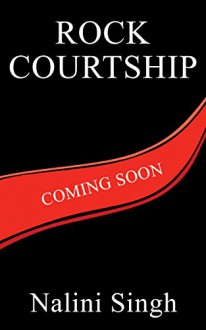 Rock Courtship: A Rock Kiss Novella - Nalini Singh