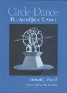 Circle Dance: The Art of John T. Scott - Richard J. Powell, Ellis L. Marsalis Jr.