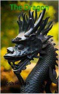 The Dragon (Free Story Friday Season 2, #5) - Josh Hilden