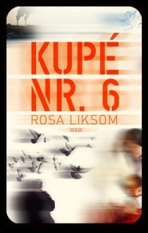 Kupé nr 6 - Rosa Liksom, Janina Orlov