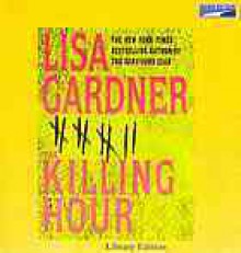 The Killing Hour (Quincy and Rainie #4) - Lisa Gardner