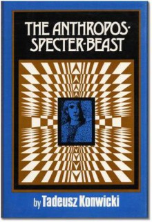 The Anthropos-Spectre-Beast - Tadeusz Konwicki, Julek Heller