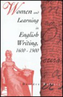 Women and Learning in English Writing 1600-1900 - Deirdre Raftery