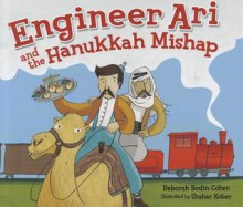 Engineer Ari and the Hanukkah Mishap - Deborah Bodin Cohen, Shahar Kober