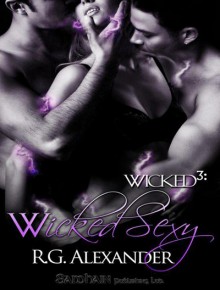 Wicked Sexy (Wicked 3, #1) - R.G. Alexander