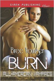 Burn [All-American Vampires 1] (Siren Publishing Classic) - Bree Younger