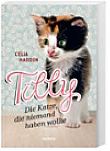 Tilly Die Katze, die nimand haben wollte - Celia Haddon