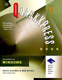 The QuarkXPress Book for Windows - David Blatner, Bob Weibel