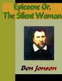 Epicoene - The Silent Woman - Ben Jonson