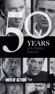 The Playboy Interview: Men of Action - Sean Connery, Tom Clancy, Sylvester Stallone, Clint Eastwood, John Wayne, Kiefer Sutherland, The Rock, Jean-Claude Van Damme, Bruce Willis, Playboy, Sam Peckinpah, Arnold Schwarzenegger