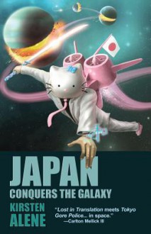 Japan Conquers the Galaxy - Kirsten Alene