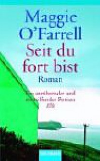 Seit Du Fort Bist - Maggie O'Farrell