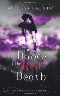 Dance of the Red Death - Bethany Griffin