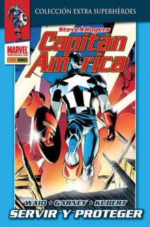 Capitán América: Servir y Proteger (Colección Extra Superhéroes, #4) - Mark Waid, Ron Garney, Andy Kubert, Dale Eaglesham