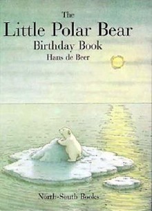 Little Polar Bear Birthday Book - Hans de Beer