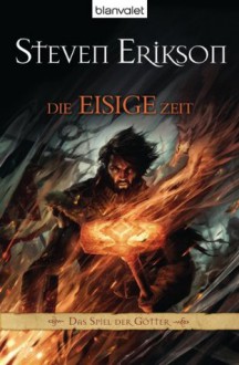 Die eisige Zeit - Steven Erikson, Tim Straetmann