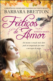 Feitiços de Amor - Barbara Bretton, Maria Filomena Duarte